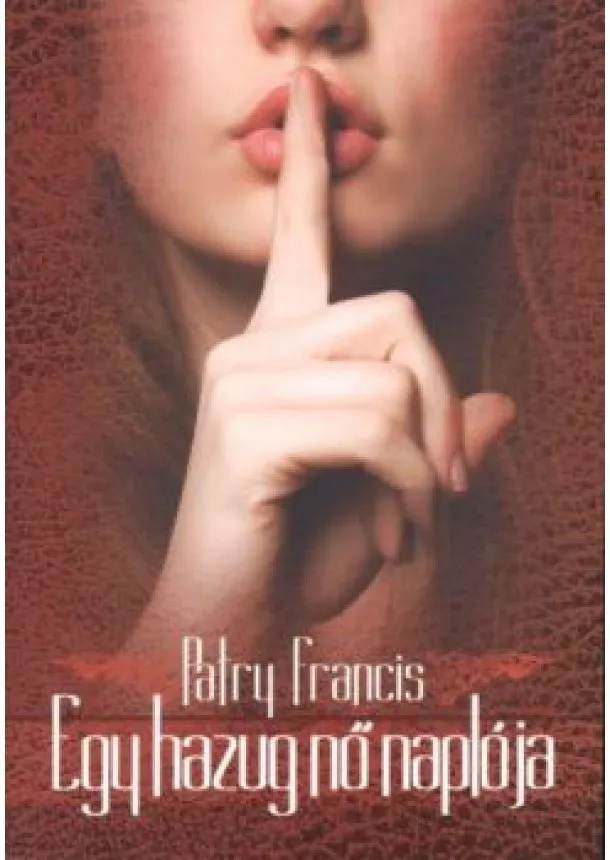 PATRY FRANCIS - EGY HAZUG NŐ NAPLÓJA