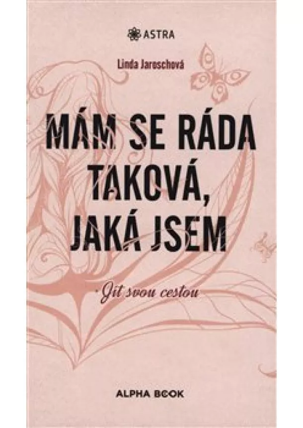 Linda Jaroschová - Mám se ráda taková, jaká jsem - Jít svou vlastní cestou