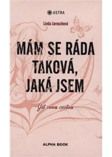 Mám se ráda taková, jaká jsem - Jít svou vlastní cestou