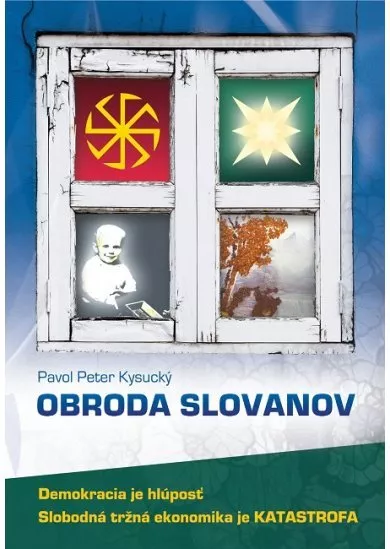Obroda slovanov - Demokracia je hlúposť. Slobodná tržná ekonomika je KATASTROFA