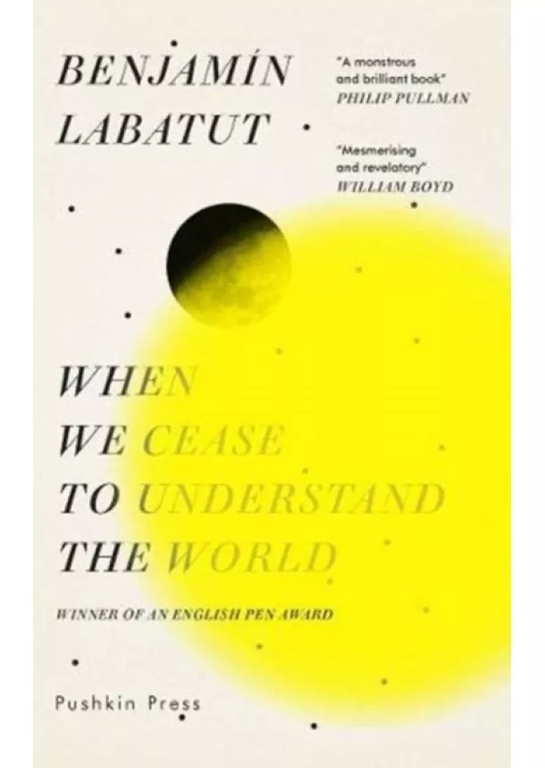 Benjamin Labatut - When We Cease to Understand the World