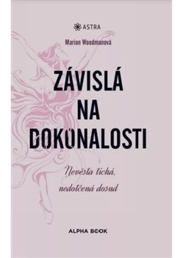 Marion Woodmanová - Závislá na dokonalosti - Nevěsta tichá, nedotčená dosud