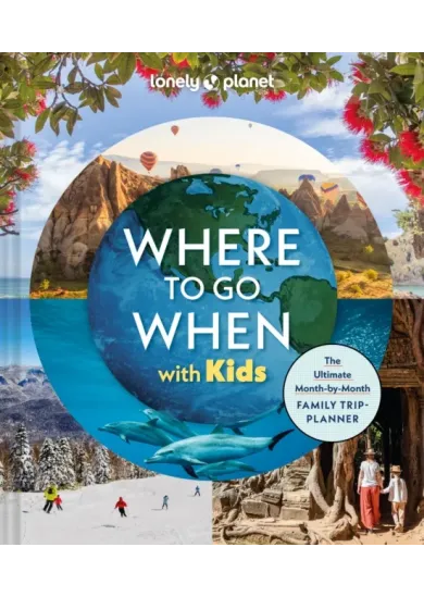 Lonely Planet Where To Go When With Kids