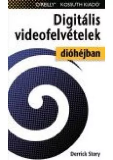 Digitális videofelvételek dióhéjban