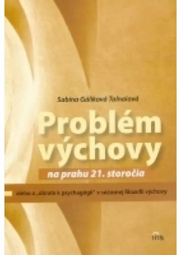 Sabina Gáliková Tolnaiová - Problém výchovy na prahu 21. storočia
