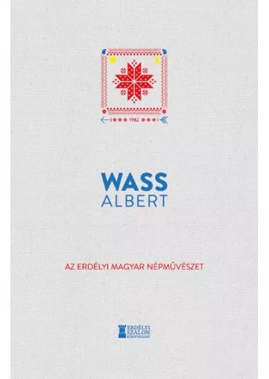 Az erdélyi magyar népművészet - Wass Albert Művei