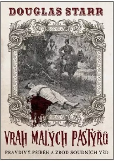 Vrah malých pastýřů - Pravdivý příběh a zrod soudních věd