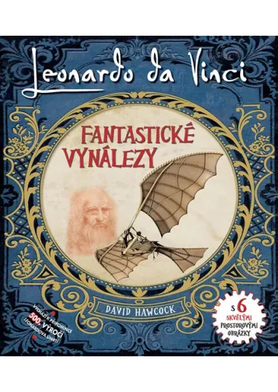 Leonardo Da Vinci - Fantastické vynálezy s 6 skvělými prostorovými obrázky