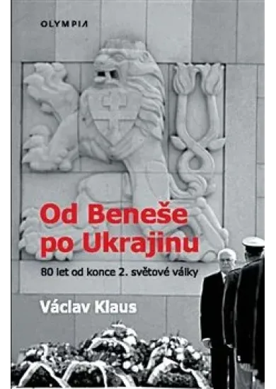 Od Beneše po Ukrajinu - 80 let od konce 2. světové války