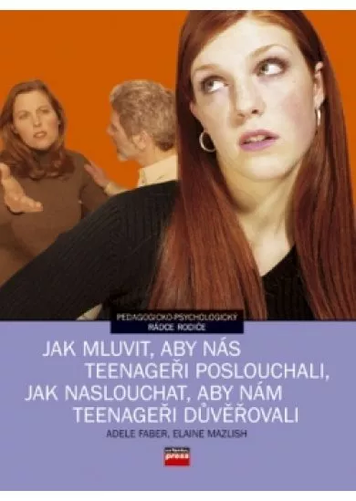 Jak mluvit, aby nás teenageři poslouchali, jak poslouchat, aby nám teenageři dův