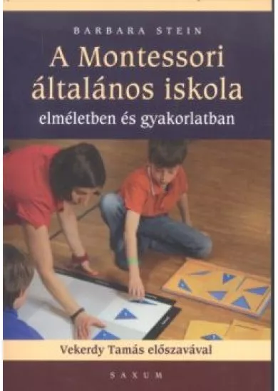 A Montessori általános iskola /Elméletben és gyakorlatban