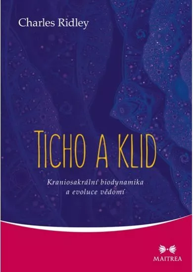 Ticho a klid - Kraniosakrální biodynamika a evoluce vědomí