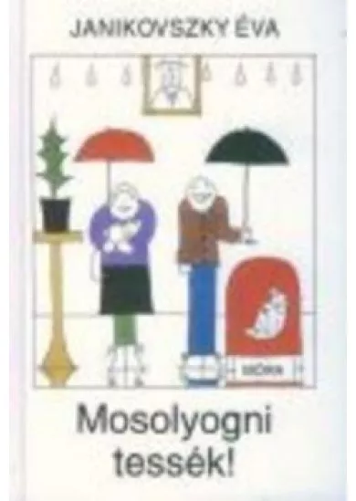MOSOLYOGNI TESSÉK!