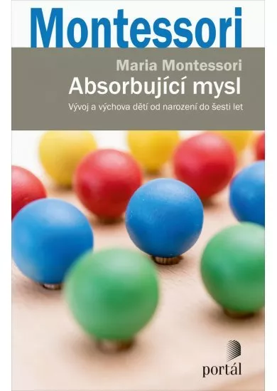 Absorbující mysl - Vývoj a výchova dětí od narození do šesti let