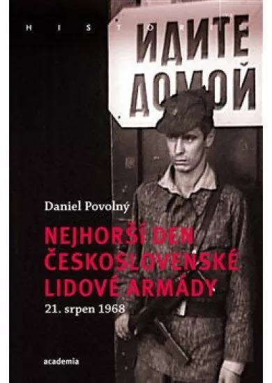 Nejhorší den Československé lidové armády - 21. srpen 1968