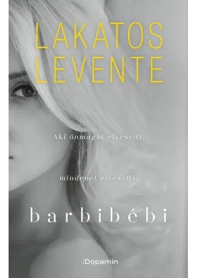 Barbibébi - Aki önmagát elveszíti, mindenét elveszíti (új kiadás)