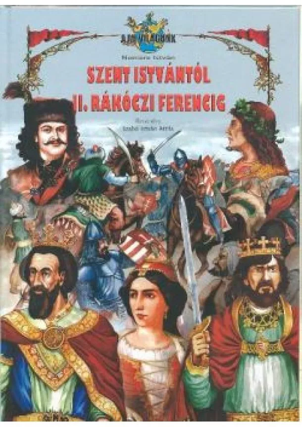 Nemere István - SZENT ISTVÁNTÓL II. RÁKÓCZI FERENCIG /A MI VILÁGUNK