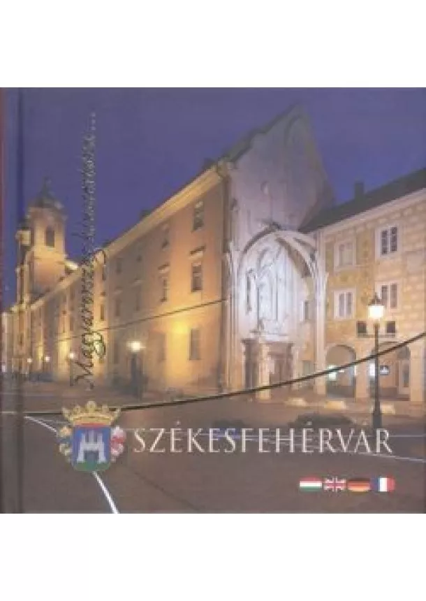 Válogatás - SZÉKESFEHÉRVÁR /MAGYARORSZÁG KINCSESTÁRA...