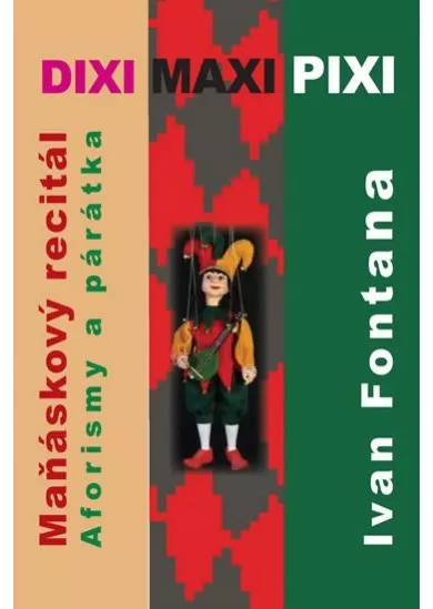 Dixi Maxi Pixi - Maňáskový recitál, aforisky a párátka