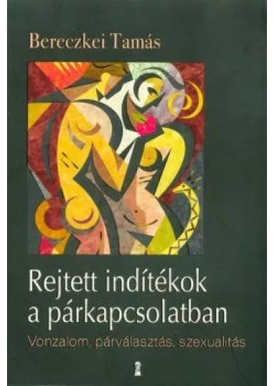 Rejtett indítékok a párkapcsolatban /Vonzalom, párválasztás, szexualitás