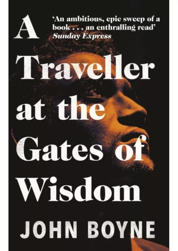 John Boyne - A Traveller at the Gates of Wisdom