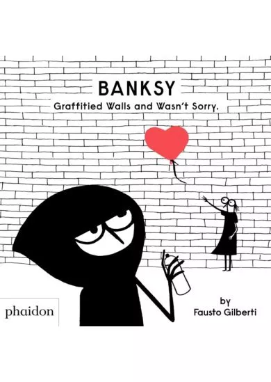 Banksy Graffitied Walls and Wasnt Sorry.