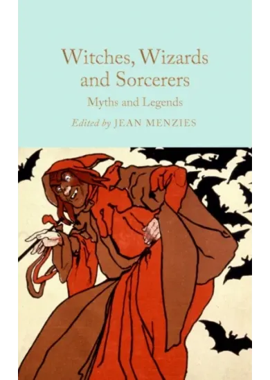 Witches, Wizards and Sorcerers: Myths and Legends