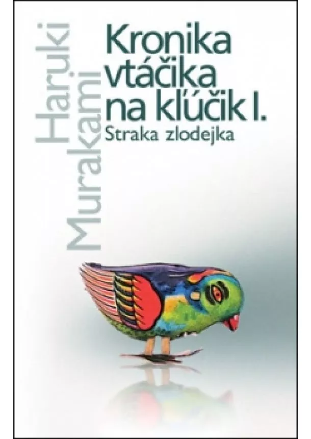 Haruki Murakami - Kronika vtáčika na kľúčik I. Straka zlodejka