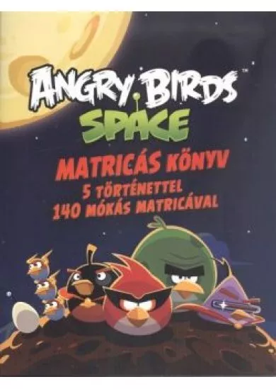 ANGRY BIRDS SPACE MATRICÁS KÖNYV /5 TÖRTÉNETTEL, 140 MÓKÁS MATRICÁVAL