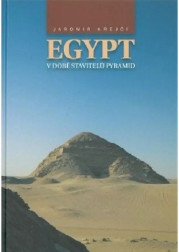 Jaromír Krejčí - Egypt v době stavitelů pyramid