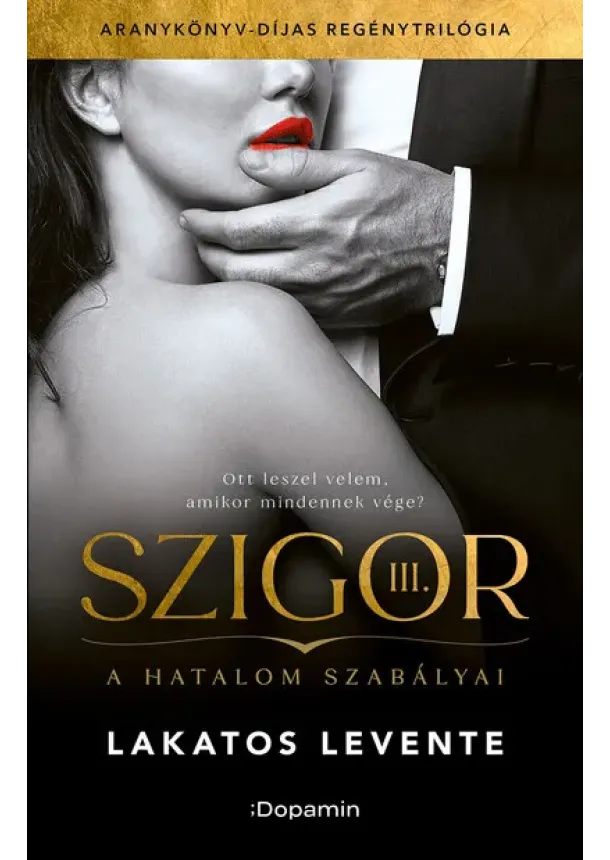 Lakatos Levente - A hatalom szabályai - Szigor III. kötet (új kiadás)