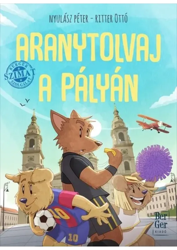 Nyulász Péter - Aranytolvaj a pályán - Berger Szimat Szolgálat