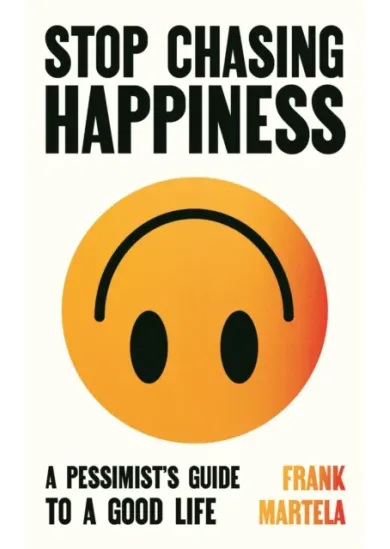 Stop Chasing Happiness