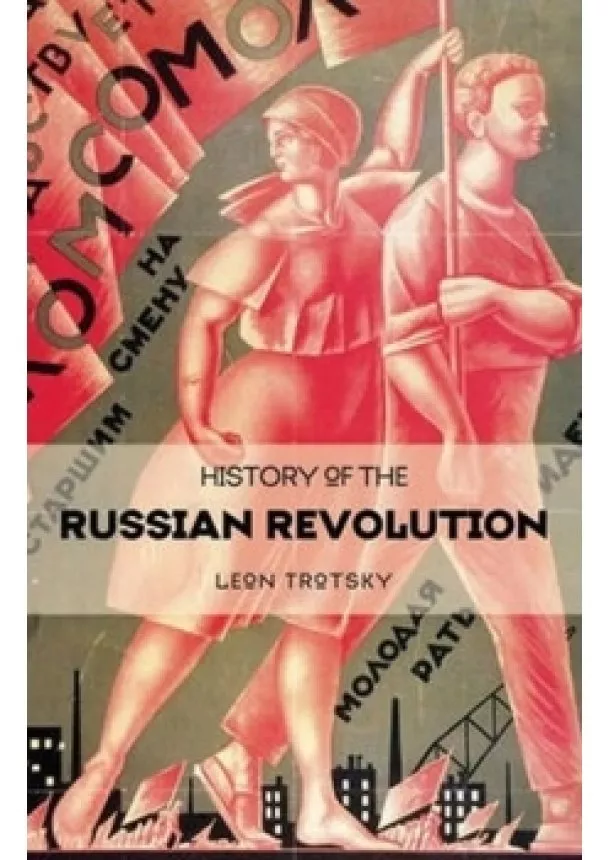 Leon Trotsky - History Of The Russian Revolution