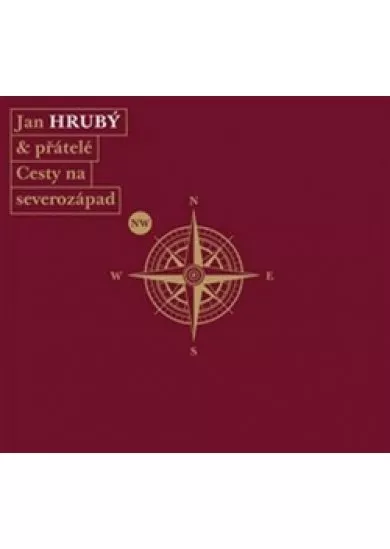 Hrubý Jan & Přátelé Cesty: Cesty na severozápad