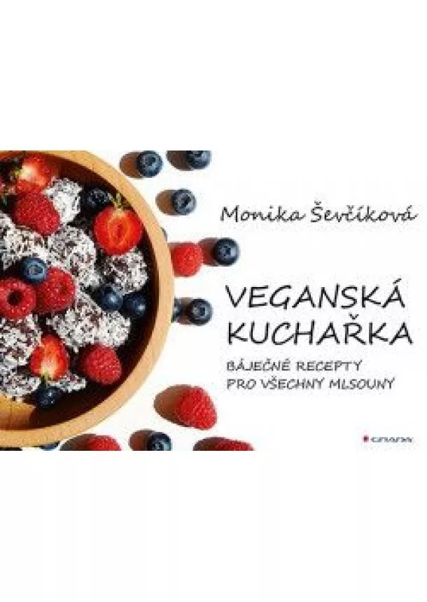 Monika Ševčíková - Veganská kuchařka - 50 báječných receptů