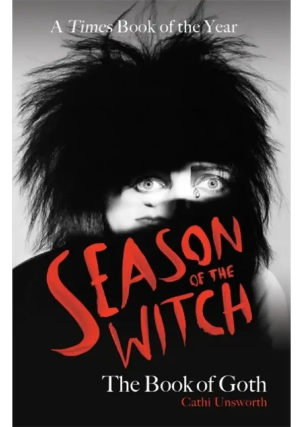Cathi Unsworth - Season of the Witch: The Book of Goth