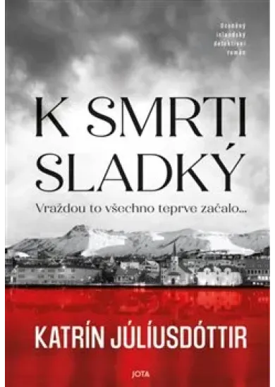 K smrti sladký - Vraždou to všechno teprve začalo…