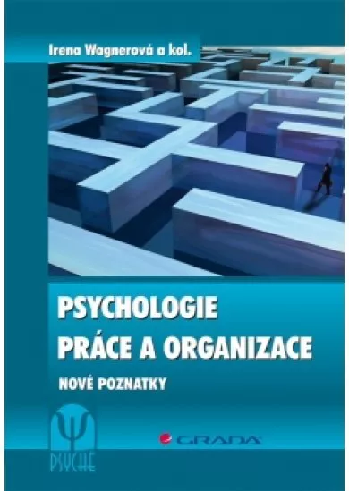 Psychologie práce a organizace - Nové poznatky