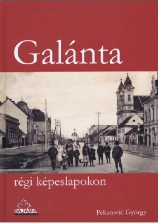 György Pekarovič - Gálanta régi képeslapokon