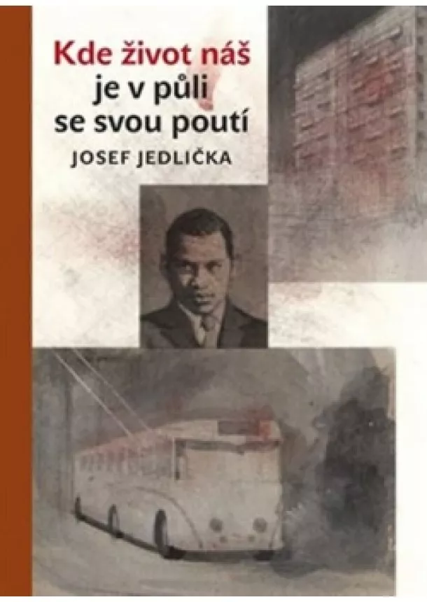 Josef Jedlička - Kde život náš je v půli se svou poutí