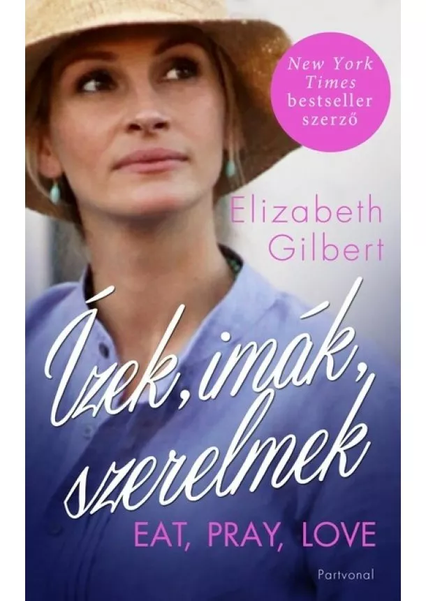 Elizabeth Gilbert - Ízek, imák, szerelmek (új kiadás)