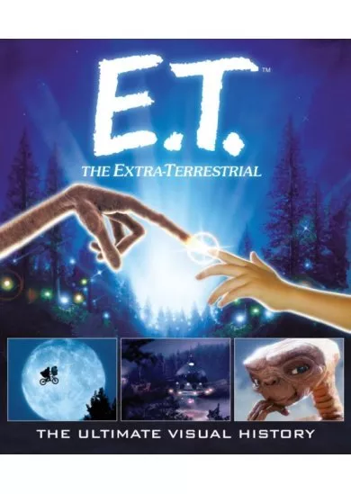 E.T.: the Extra Terrestrial: The Ultimate Visual History