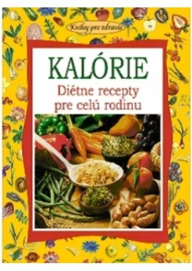 Kalórie - Diétne recepty pre celú rodinu