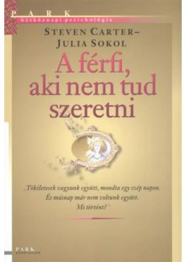 STEVEN CARTER - JULIA SOKOL - A FÉRFI, AKI NEM TUD SZERETNI