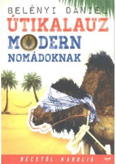 ÚTIKALAUZ MODERN NOMÁDOKNAK /BÉCSTŐL KABULIG