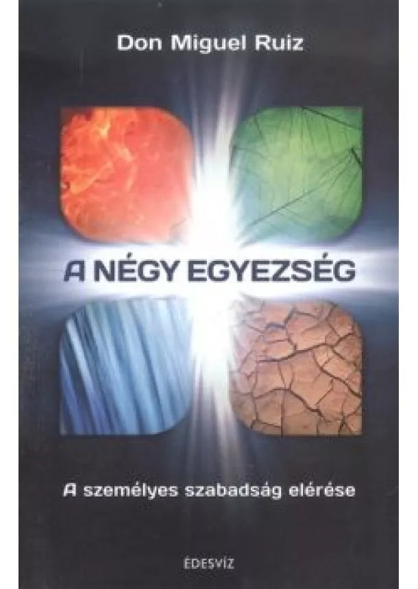 DON MIGUEL RUIZ - A NÉGY EGYEZSÉG