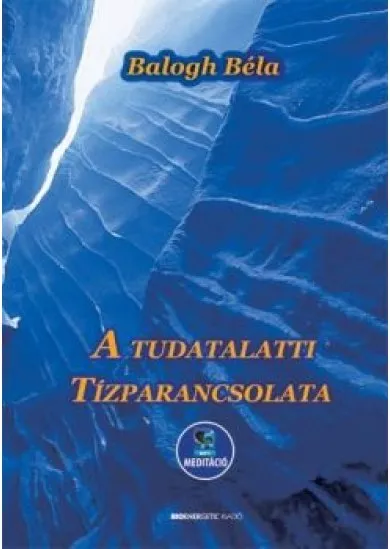 A tudatalatti tízparancsolata - Letölthető MP3 meditációval