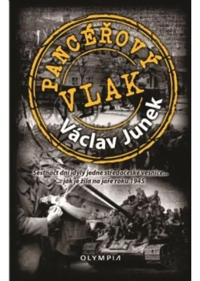 Pancéřový vlak - Šestnáct dní idyly jedné středočeské vesnice ... jak je žila na jaře 1945