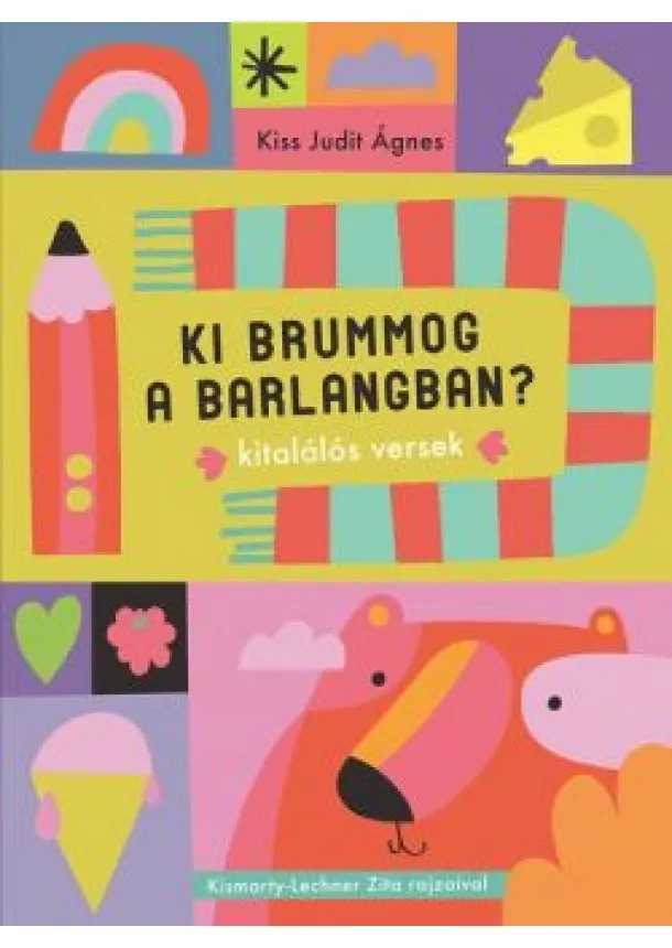 Kiss Judit Ágnes - Ki brummog a barlangban? - Kitalálós versek